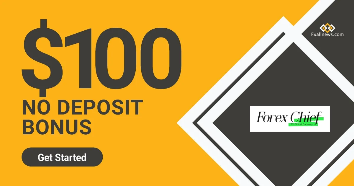 Get No Deposit Bonus $100 byForexChief